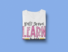 Load image into Gallery viewer, Teacher Y&#39;all Gonna Learn Today T-shirt
